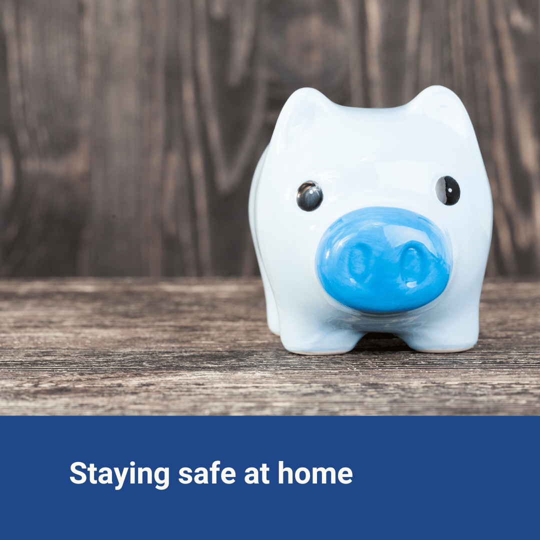 Staying safe at home: bitesize advice